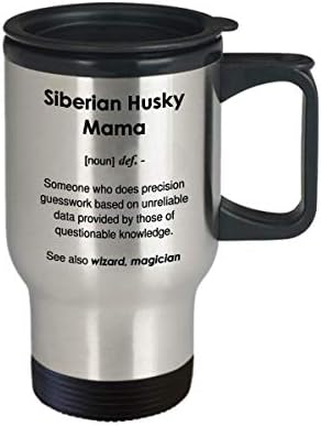Кафеена Чаша Смешни Siberian Husky Мама Definition Coffee Mug - 14 грама За Пътуване