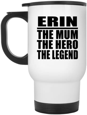 Designsify Erin The Mum Герой на Легенда, Бяла Пътна Чаша 14 грама, на Изолиран Чаша от Неръждаема Стомана, Подаръци за Рожден Ден, Годишнина, Коледа, Деня на Бащи и Майки